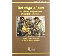 Sastre Zarzuela, E: Del Trigo Al Pan : Un Camino Antiguo En