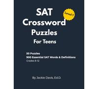 SAT Crossword Puzzles for Teens: Level 1: 50 Puzzles with 900 Essential SAT Words & Definitions for Grades 8-12