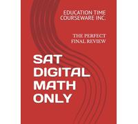 SAT DIGITAL MATH ONLY: THE IDEAL FINAL REVIEW