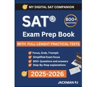 sat exam prep book 2025-2026: Build Confidence and Maximize Your Score with Guided Practice, Exam Strategies, and Full-Length Digital Tests-Including 800+ Practice Questions with Clear Explanations