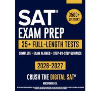 SAT Exam Prep: The Complete & Exam Aligned Study Guide to Prepare for the Digital SAT®. Full-Length Practice Tests, Step-by-Step Explanations and Test-Day Tips