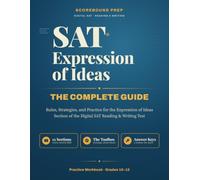 SAT Expression of Ideas - The Complete Guide: Rules, Strategies, and Practice for the Expression of Ideas Section of the Digital SAT Reading and Writing Test
