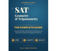 SAT Geometry and Trigonometry - The Complete Guide: Concepts, Methods, and Practice for the Geometry and Trigonometry Domain of the Digital SAT Math Test
