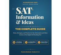 SAT Information and Ideas - The Complete Guide: Rules, Strategies, and Practice for the Information and Ideas Section of the Digital SAT Reading Test
