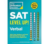 SAT Level Up! Verbal: 300+ Easy, Medium, and Hard Drill Questions for Scoring Success on the Digital SAT