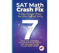 SAT Math Crash Fix: 7-Day Power Plan for the Digital SAT: Stop silly mistakes, fix score-killing habits, and get test-day ready in just one week