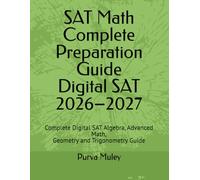 SAT Math Ultimate Preparation Guide: Complete Digital SAT Algebra, Advanced Math, Geometry and Trigonometry Guide