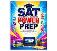SAT Power Prep: Master the Digital SAT with Targeted Review, Challenging Practice Tests, Proven Test-Taking Techniques, and Essential Skills for Peak Performance