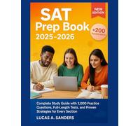 SAT PREP BOOK 2025-2026: Complete Study Guide with 2,000 Practice Questions, Full-Length Tests, and Proven Strategies for Every Section.