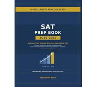 SAT Prep Book 2026-2027: Achieve Your Highest Score on the Digital SAT: The Complete Study Guide with 6 Full-Length Practice Tests, Realistic Practice ... for Math, Reading, Writing & Vocabulary
