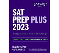 SAT Prep Plus 2023: Includes 5 Full Length Practice Tests, 1500+ Practice Questions, + 1 Year Online Access to Customizable 250+ Question Bank and 2 Official College Board Tests