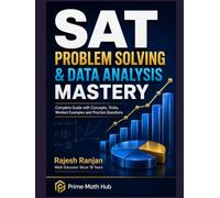 SAT Problem Solving and Data Analysis Mastery: Complete Guide with Ratios, Percentages, Statistics, Probability, Data Interpretation and Practice Questions