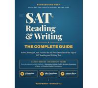SAT Reading and Writing - The Complete Guide: Rules, Strategies, and Practice for All Four Domains of the Digital SAT Reading and Writing Test