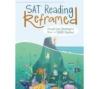 SAT Reading Reframed: Must-See Strategies from a 1600-Scorer