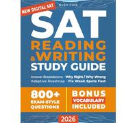 SAT Reading & Writing Study Guide: Boost Your Score Fast & Hit 700+ | Elite-Level Strategies, Time-Saving Techniques & Insider Tips to Avoid Traps, Study Smarter & Stand Out on College Applications