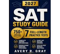 SAT STUDY GUIDE 2 0 2 7: 7 Full-Length Practice Tests, 750+ Practice Questions, and Step-by-Step Answer Explanations to Master Reading, Writing, and Math on the Digital SAT
