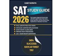 SAT Study Guide 2026: The Complete Digital SAT Study Book with Full-Length Practice Tests, Exam-Ready Questions, and Clear Step-by-Step Explanations to Maximize Your Score