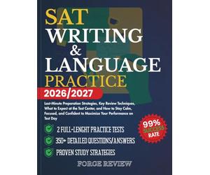 SAT Writing & Language Practice 2026/2027: Last-Minute Preparation Strategies, Key Review Techniques, What to Expect at the Test Center, and How to ... to Maximize Your Performance on Test Day