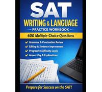SAT Writing & Language Practice Workbook: 600 Multiple-Choice Questions from Basics to Advanced with Answer Key and Explanations