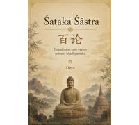 Śataka Śāstra: Tratado dos cem versos sobre o Madhyamaka