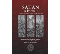 Satan: A Portrait; A Study of the Character of Satan Through All the Ages