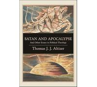 Satan and Apocalypse: And Other Essays in Political Theology