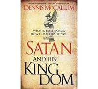 Satan and His Kingdom What the Bible Says and How It Matters to You by Dennis Mccallum Dennis McCallum (Auteur)