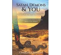 Satan, Demons, and You!: What Christians Need to Know About Evil Spirits