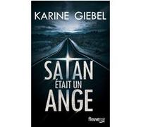 Satan était un ange Karine Giebel (Auteur)