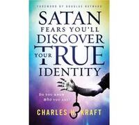 Satan Fears Youll Discover Your True Identity Do You Know Who You Are by Douglas Hayward Charles H. Kraft (Auteur)