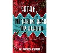 Satan Im Taking Back My Health by Jawanza Kunjufu Jawanza Kunjufu (Auteur)