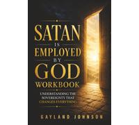 Satan Is Employed by God Workbook: Understanding the Sovereignty That Changes Everything