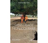 Satan plaide non coupable - Alofa Jérémie Aka - L'harmattan - broché - Roman
