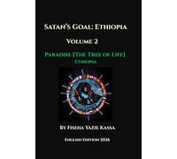 Satan’s Goal: Ethiopia Volume 2: Paradise [The Tree of Life] Ethiopia
