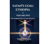 SATAN’S GOAL: ETHIOPIA VOLUME 5: The Harbingers of the Finality