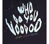 Satan Takes a Holiday - Who Do You Voodoo