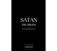 Satan: The Origins: Before the Devil, the Adversary