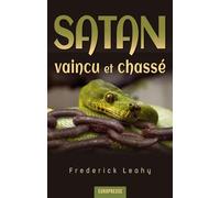 Satan, vaincu et chassé: Ce que la Bible dit sur notre adversaire le diable