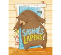 Satanés lapins !: Venez faire la connaissance des insupportables nouveaux voisins de M.Ours