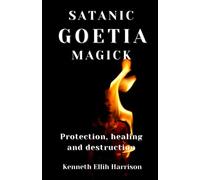 Satanic Goetia Magick: Protection, healing and destruction