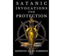 Satanic Invocations For Protection: Vol. I