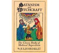 Satanism and Witchcraft A.R. Allinson, Jules Michelet (Auteur)
