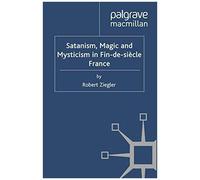 Satanism, Magic And Mysticism In Fin-De-Siècle France
