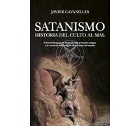 Satanismo. Historia del Culto Al Mal