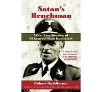 Satan's Henchman: What Ever Became of SS General Hans Kammler?: What Ever Became of SS General Hans Kammler?