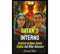 Satan's Interns: Activists in Queer Gender Studies And Other Nonsense