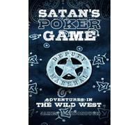 Satan's Poker Game: Adventures In The Wild West