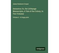 Satanstoe; Or, the Littlepage Manuscripts, A Tale of the Colony, In Two Volumes: Volume 2 - in large print