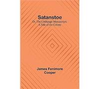 Satanstoe Or the Littlepage Manuscripts. A Tale of the Colony - James Fenimore Cooper - Alpha Editions - Livre en Anglais James Fenimore CooperJames Fenimore Cooper (Auteur)