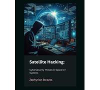 Satellite Hacking: Cybersecurity Threats in Space IoT Systems
